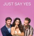 JUST SAY YES (2021)